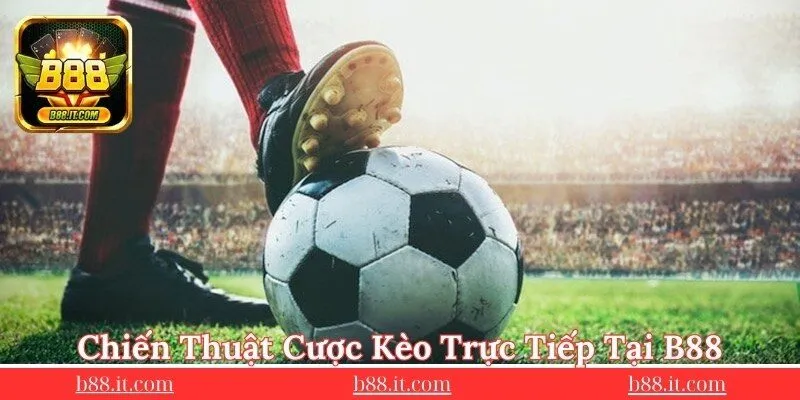 chien-thuat-cuoc-trong-keo-truc-tiep-bong-da-tai-b88